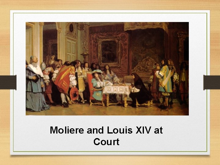 Moliere and Louis XIV at Court 
