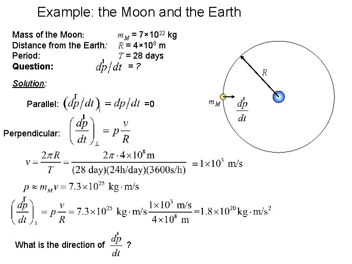 Example: the Moon and the Earth Mass of the Moon: Distance from the Earth: