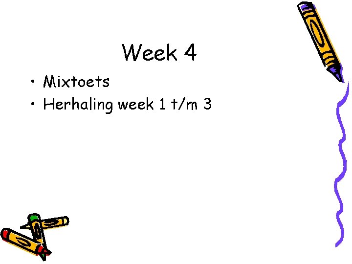 Week 4 • Mixtoets • Herhaling week 1 t/m 3 