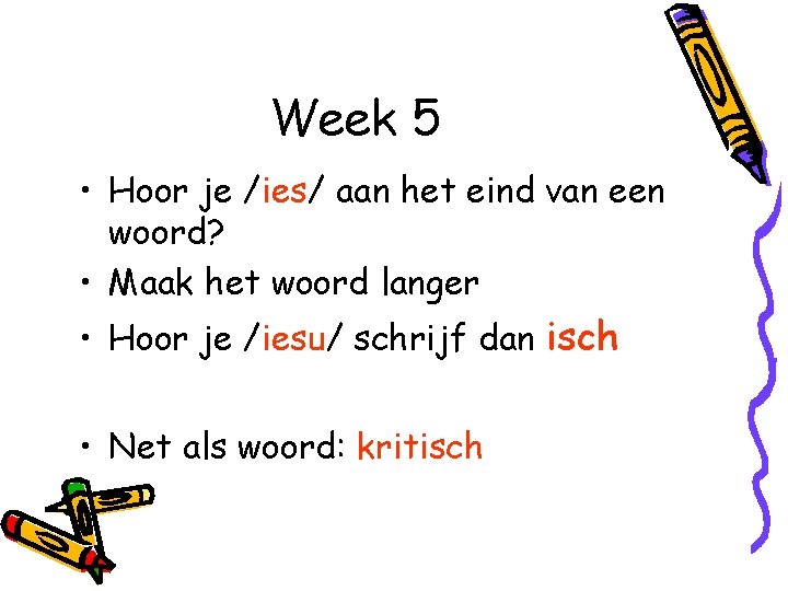 Week 5 • Hoor je /ies/ aan het eind van een woord? • Maak