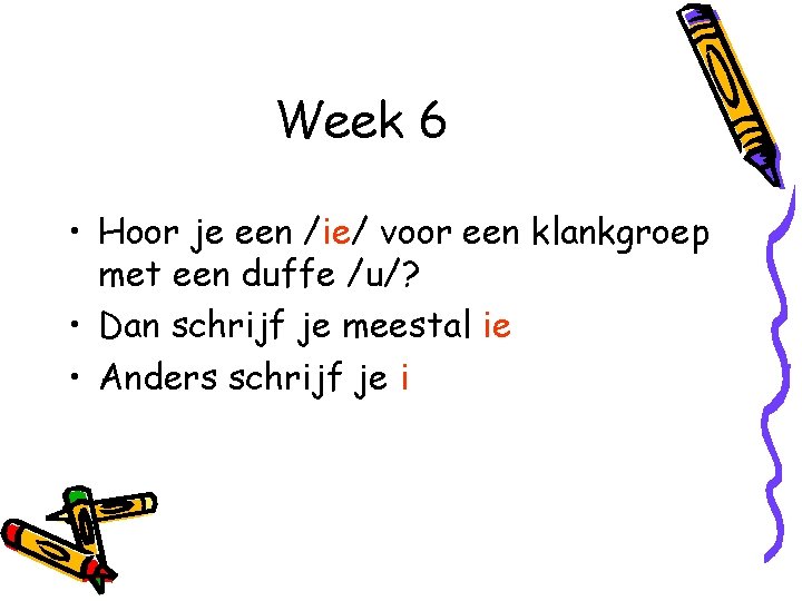 Week 6 • Hoor je een /ie/ voor een klankgroep met een duffe /u/?