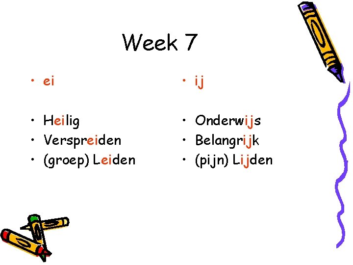 Week 7 • ei • ij • Heilig • Verspreiden • (groep) Leiden •