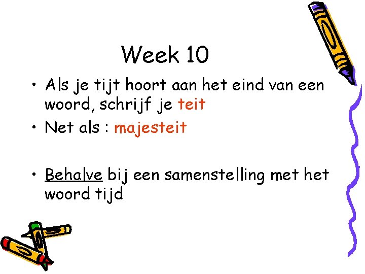 Week 10 • Als je tijt hoort aan het eind van een woord, schrijf