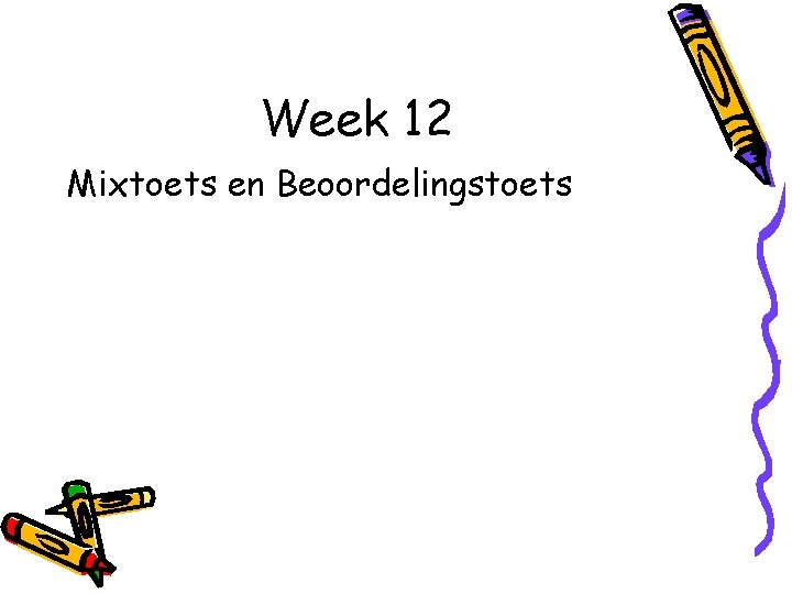 Week 12 Mixtoets en Beoordelingstoets 