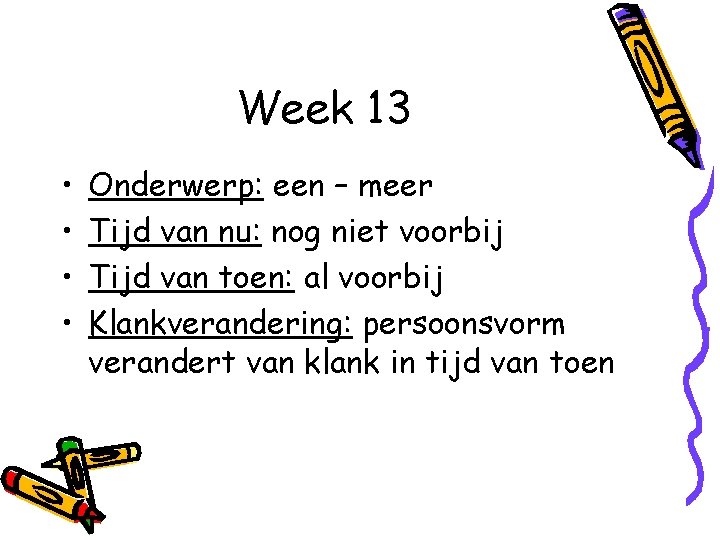 Week 13 • • Onderwerp: een – meer Tijd van nu: nog niet voorbij