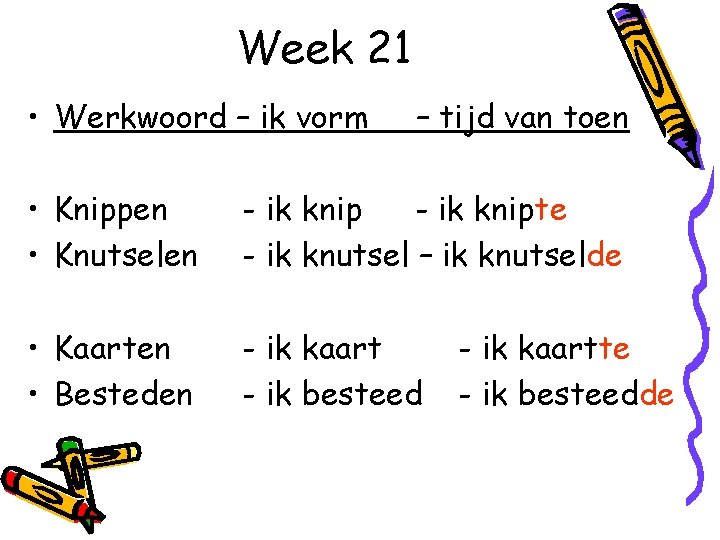 Week 21 • Werkwoord – ik vorm – tijd van toen • Knippen •