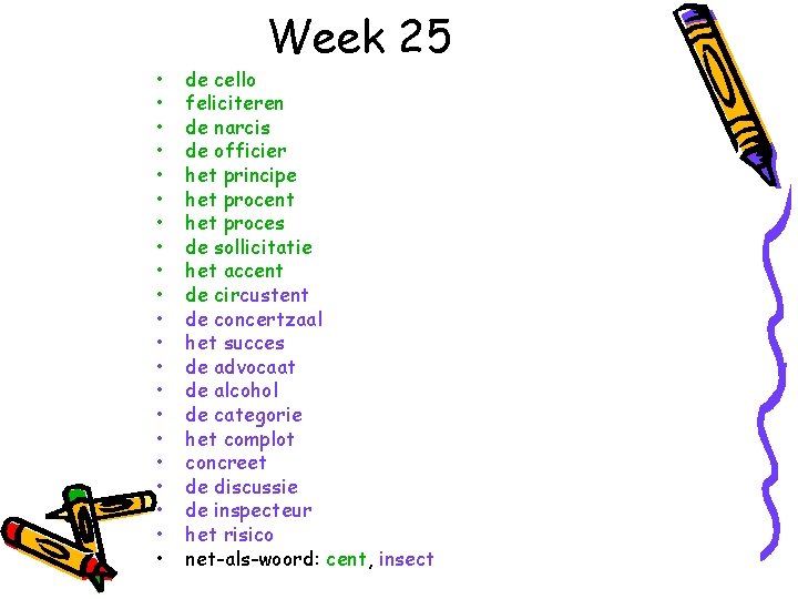  • • • • • • Week 25 de cello feliciteren de narcis