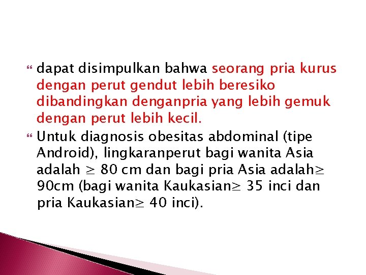  dapat disimpulkan bahwa seorang pria kurus dengan perut gendut lebih beresiko dibandingkan denganpria