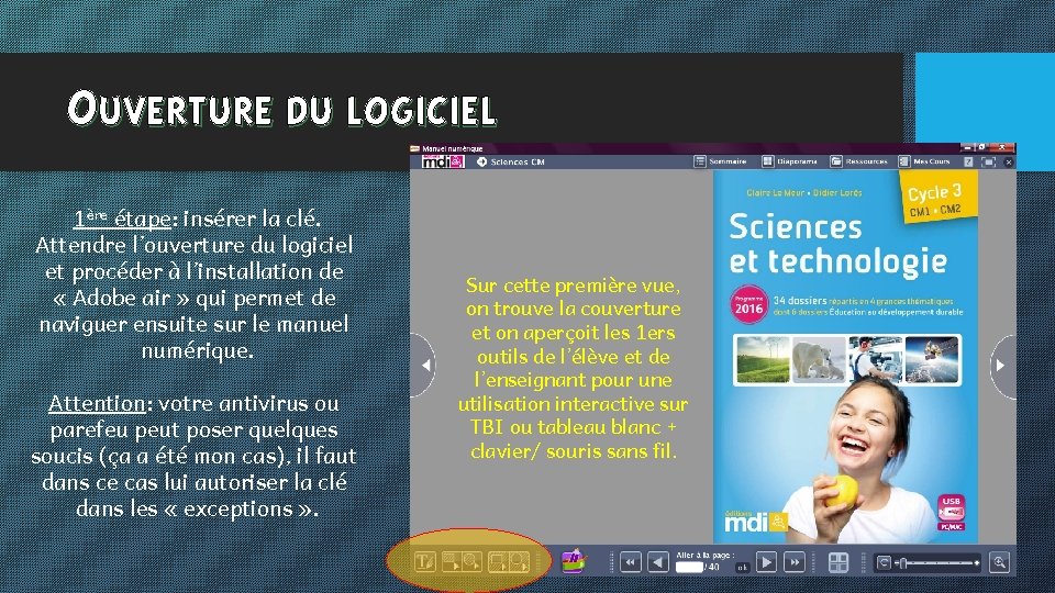 Ouverture du logiciel 1ère étape: insérer la clé. Attendre l’ouverture du logiciel et procéder Ouverture du logiciel 1ère étape: insérer la clé. Attendre l’ouverture du logiciel et procéder