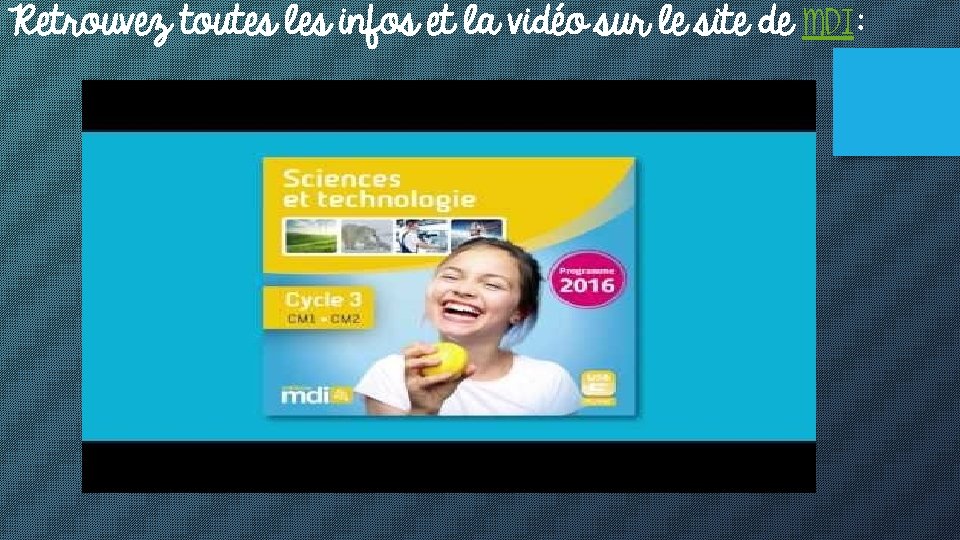 Retrouvez toutes les infos et la vidéo sur le site de MDI: Retrouvez toutes les infos et la vidéo sur le site de MDI: