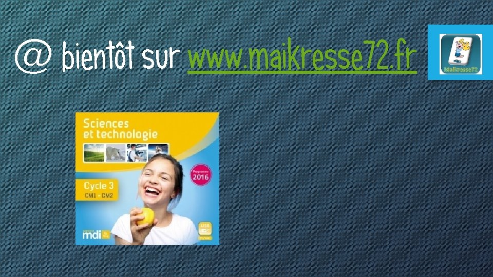 MDI Sciences et technologie Maikresse 72 teste la