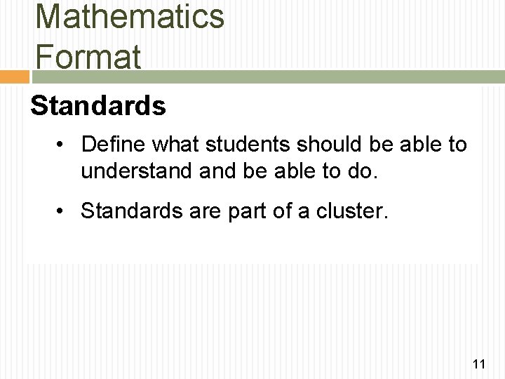 Mathematics Format Standards • Define what students should be able to understand be able