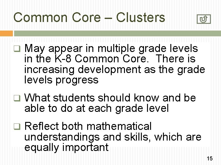 Common Core – Clusters q May appear in multiple grade levels in the K-8