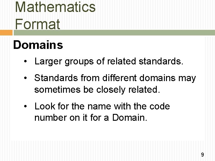 Mathematics Format Domains • Larger groups of related standards. • Standards from different domains