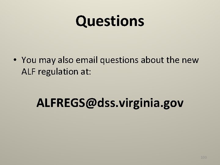 Questions • You may also email questions about the new ALF regulation at: ALFREGS@dss.