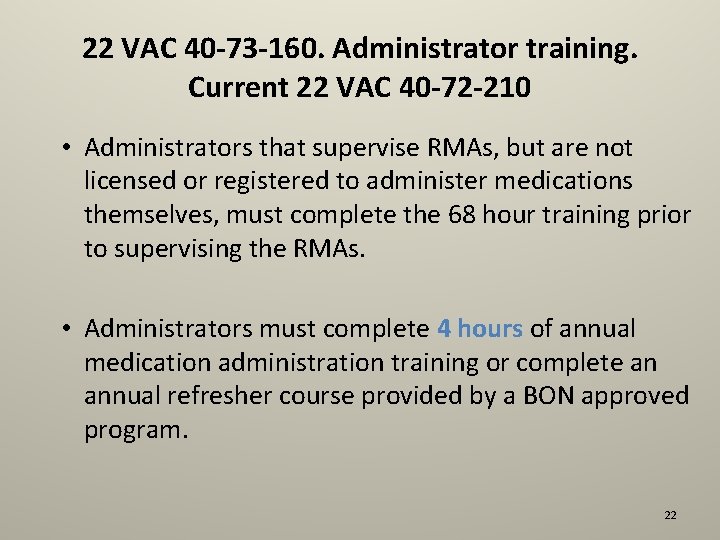 22 VAC 40 -73 -160. Administrator training. Current 22 VAC 40 -72 -210 •