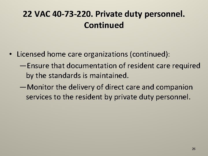 22 VAC 40 -73 -220. Private duty personnel. Continued • Licensed home care organizations