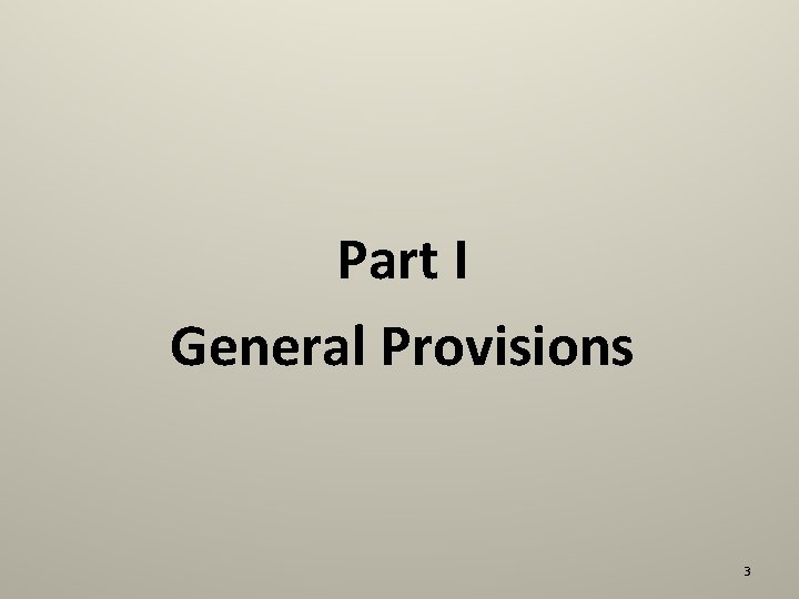 Part I General Provisions 3 