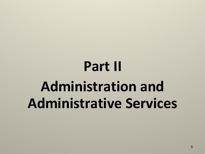 Part II Administration and Administrative Services 5 