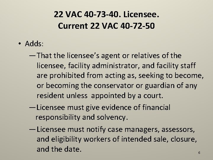 22 VAC 40 -73 -40. Licensee. Current 22 VAC 40 -72 -50 • Adds: