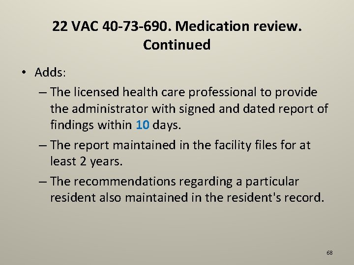 22 VAC 40 -73 -690. Medication review. Continued • Adds: – The licensed health