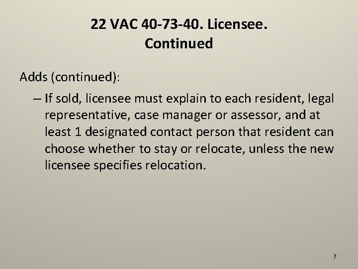 22 VAC 40 -73 -40. Licensee. Continued Adds (continued): – If sold, licensee must