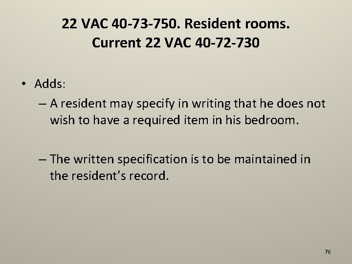 22 VAC 40 -73 -750. Resident rooms. Current 22 VAC 40 -72 -730 •