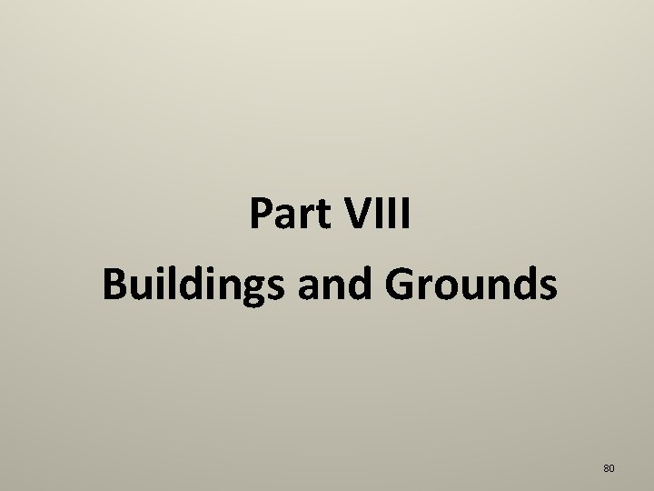 Part VIII Buildings and Grounds 80 