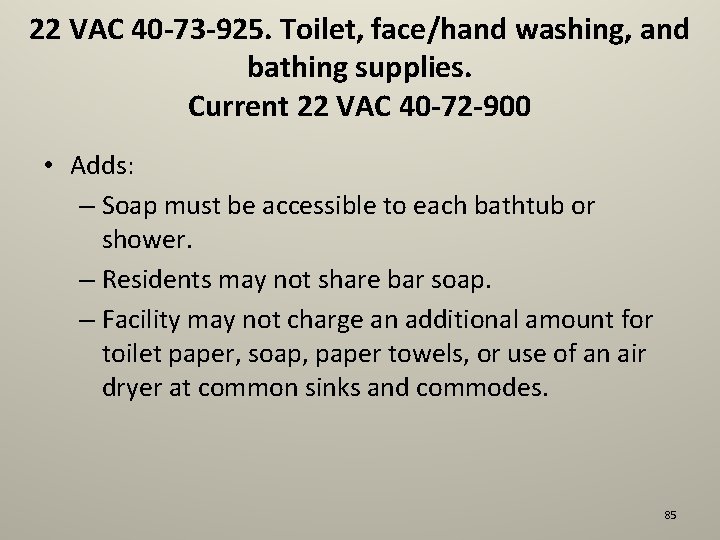 22 VAC 40 -73 -925. Toilet, face/hand washing, and bathing supplies. Current 22 VAC