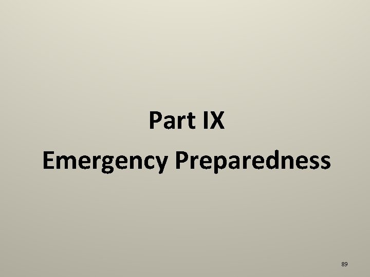 Part IX Emergency Preparedness 89 