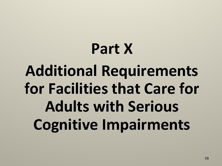 Part X Additional Requirements for Facilities that Care for Adults with Serious Cognitive Impairments