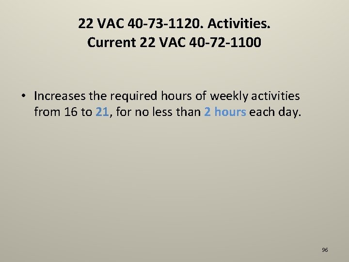 22 VAC 40 -73 -1120. Activities. Current 22 VAC 40 -72 -1100 • Increases