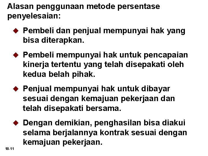 Alasan penggunaan metode persentase penyelesaian: u Pembeli dan penjual mempunyai hak yang bisa diterapkan.