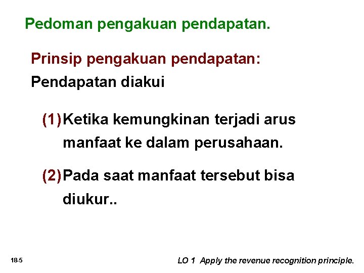 Pedoman pengakuan pendapatan. Prinsip pengakuan pendapatan: Pendapatan diakui (1) Ketika kemungkinan terjadi arus manfaat