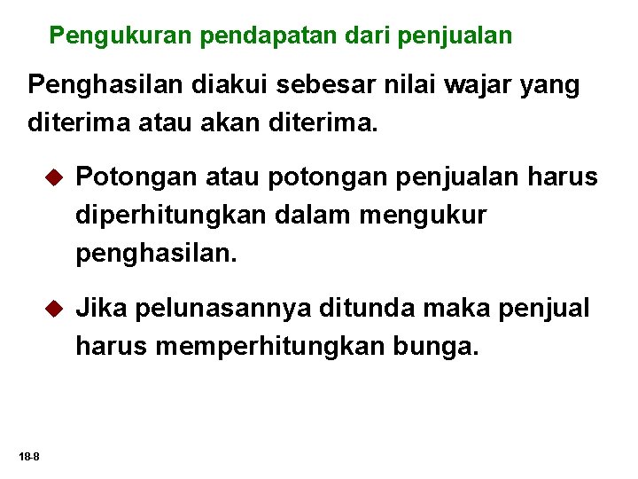 Pengukuran pendapatan dari penjualan Penghasilan diakui sebesar nilai wajar yang diterima atau akan diterima.