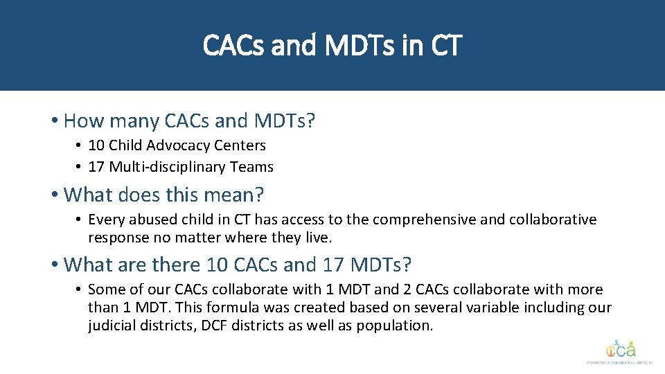 CACs and MDTs in CT • How many CACs and MDTs? • 10 Child