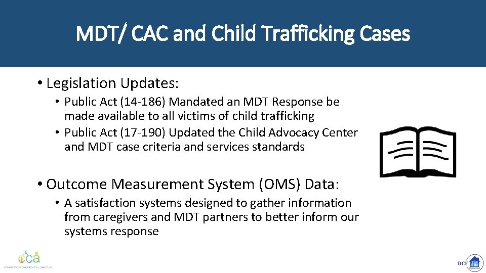 MDT/ CAC and Child Trafficking Cases • Legislation Updates: • Public Act (14 -186)