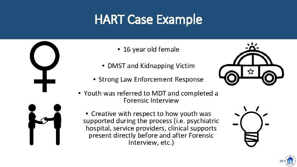 HART Case Example • 16 year old female • DMST and Kidnapping Victim •