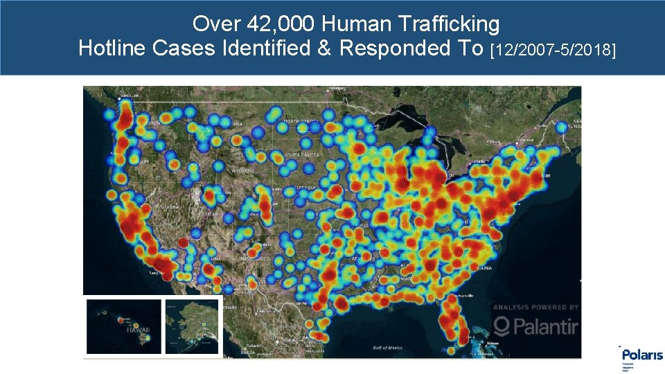 Over 42, 000 Human Trafficking Hotline Cases Identified & Responded To [12/2007 -5/2018] 