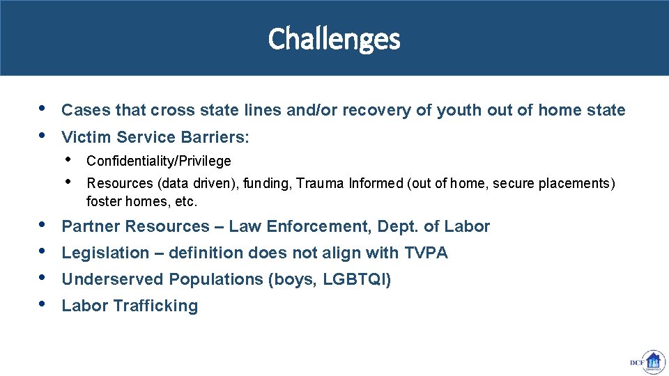 Challenges • • Cases that cross state lines and/or recovery of youth out of