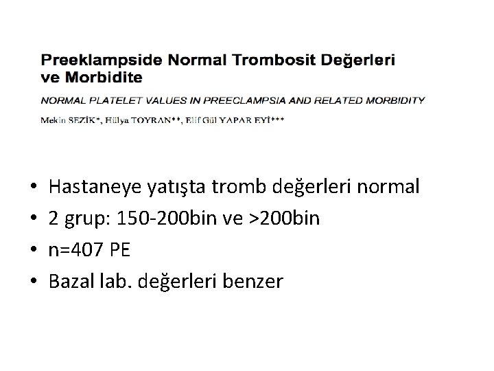  • • Hastaneye yatışta tromb değerleri normal 2 grup: 150 -200 bin ve