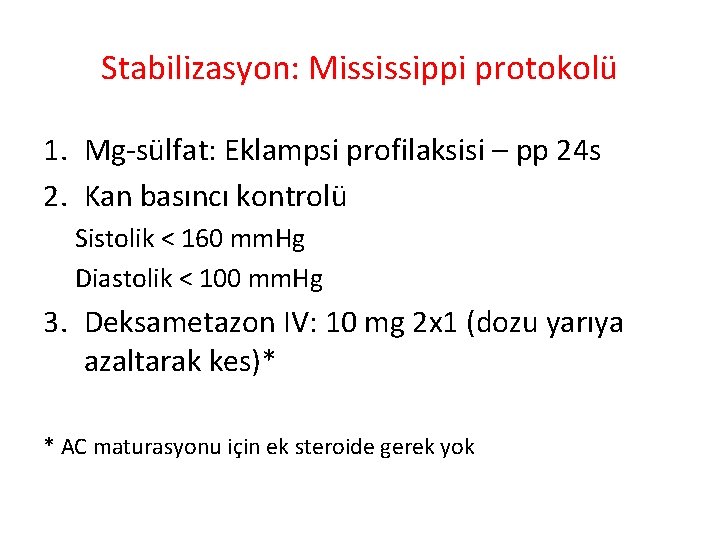 Stabilizasyon: Mississippi protokolü 1. Mg-sülfat: Eklampsi profilaksisi – pp 24 s 2. Kan basıncı