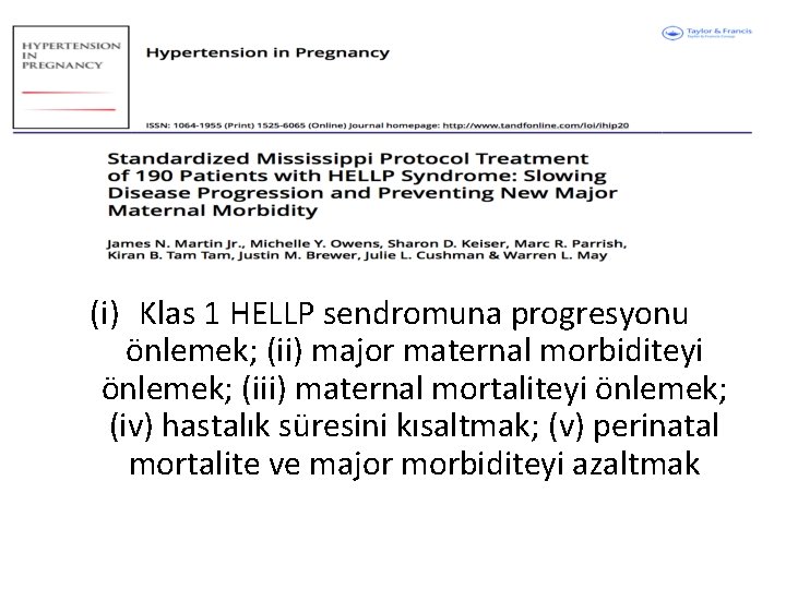 (i) Klas 1 HELLP sendromuna progresyonu önlemek; (ii) major maternal morbiditeyi önlemek; (iii) maternal
