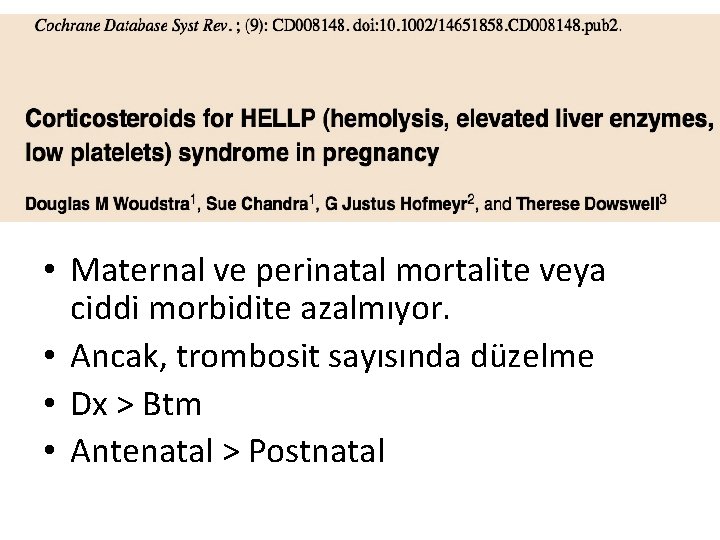  • Maternal ve perinatal mortalite veya ciddi morbidite azalmıyor. • Ancak, trombosit sayısında