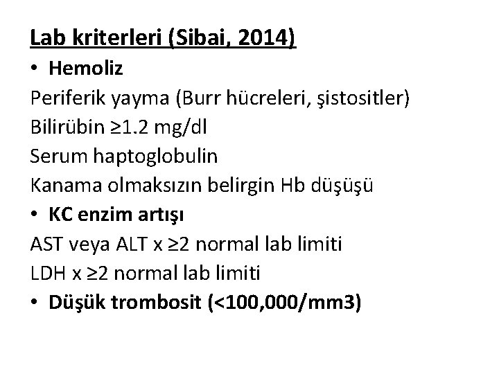 Lab kriterleri (Sibai, 2014) • Hemoliz Periferik yayma (Burr hücreleri, şistositler) Bilirübin ≥ 1.