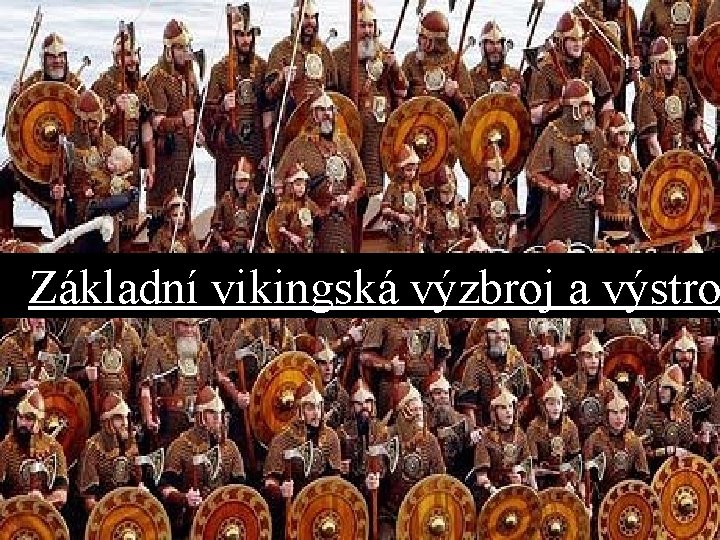 Základní vikingská výzbroj a výstro 
