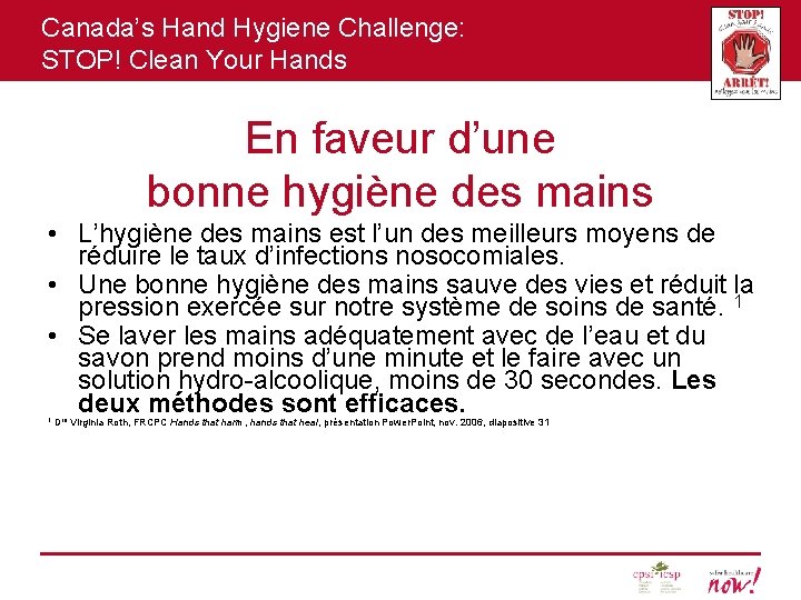 Canada’s Hand Hygiene Challenge: STOP! Clean Your Hands En faveur d’une bonne hygiène des