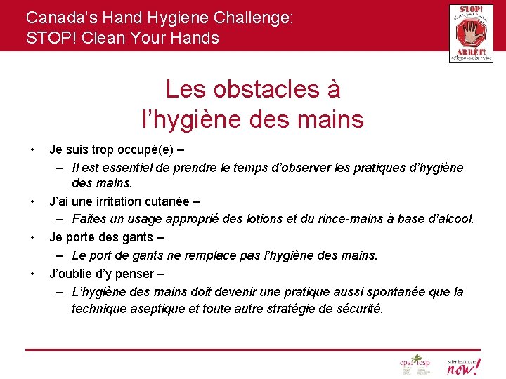 Canada’s Hand Hygiene Challenge: STOP! Clean Your Hands Les obstacles à l’hygiène des mains