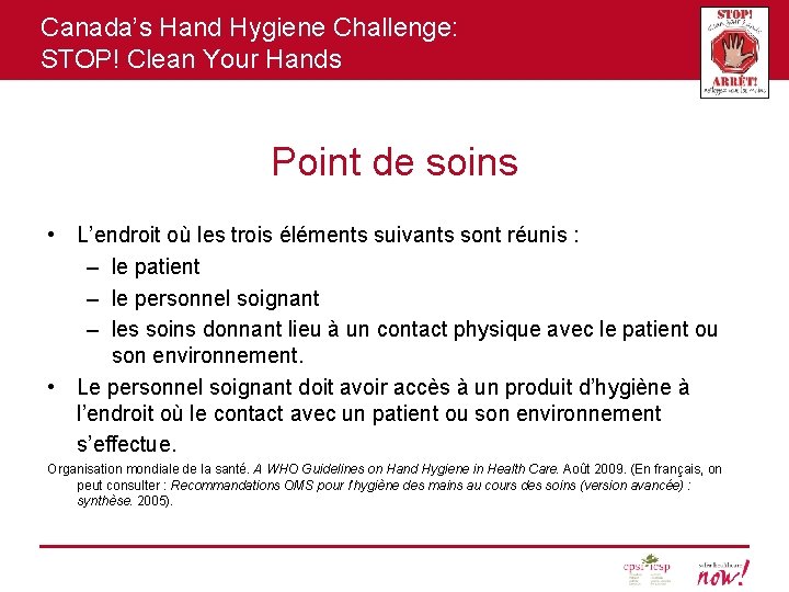 Canada’s Hand Hygiene Challenge: STOP! Clean Your Hands Point de soins • L’endroit où