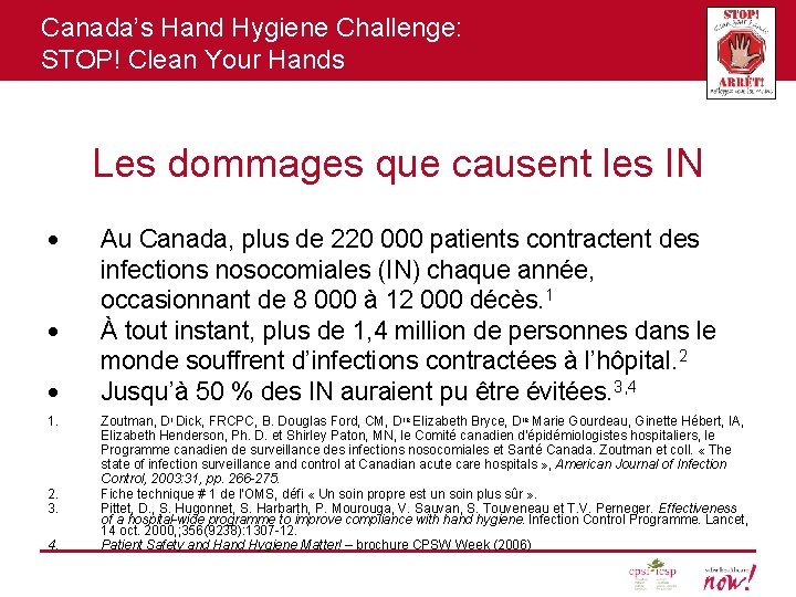 Canada’s Hand Hygiene Challenge: STOP! Clean Your Hands Les dommages que causent les IN